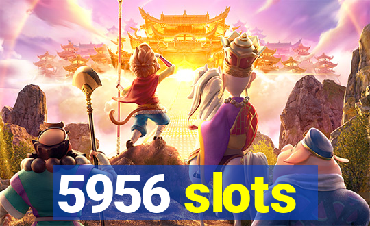 5956 slots